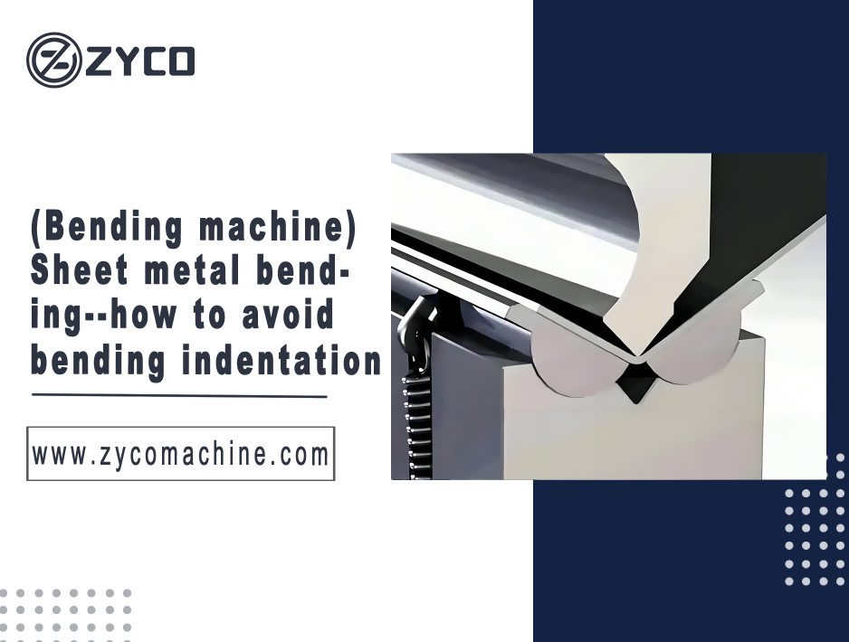 (Bending machine) Sheet metal bending--how to avoid bending indentation
